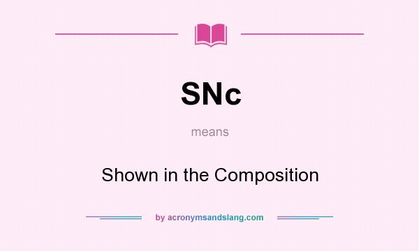 What does SNc mean? It stands for Shown in the Composition