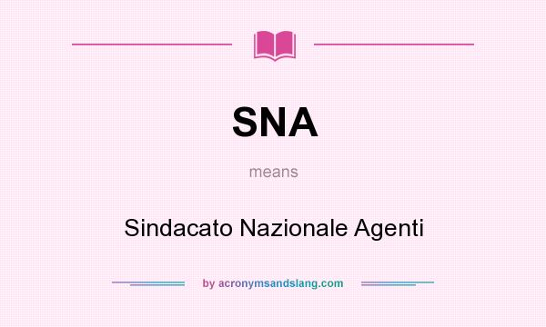 What does SNA mean? It stands for Sindacato Nazionale Agenti