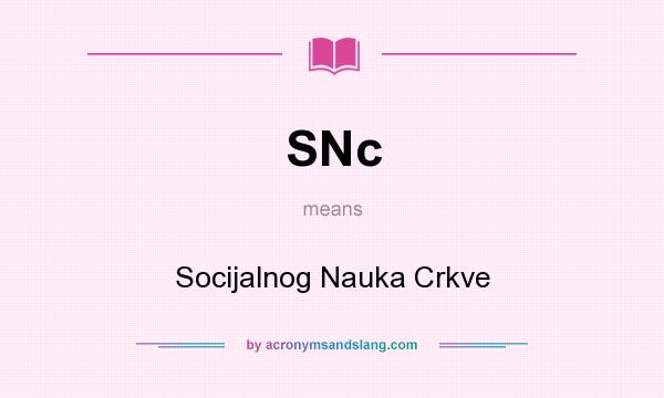 What does SNc mean? It stands for Socijalnog Nauka Crkve