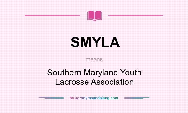 What does SMYLA mean? It stands for Southern Maryland Youth Lacrosse Association