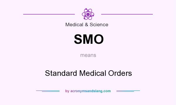 What does SMO mean? It stands for Standard Medical Orders