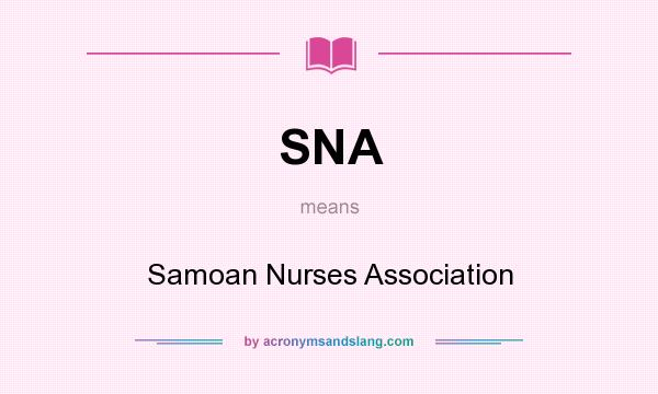 What does SNA mean? It stands for Samoan Nurses Association
