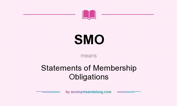 What does SMO mean? It stands for Statements of Membership Obligations