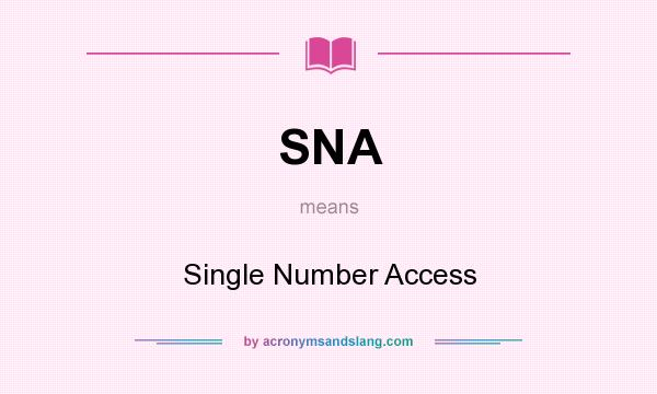 What does SNA mean? It stands for Single Number Access