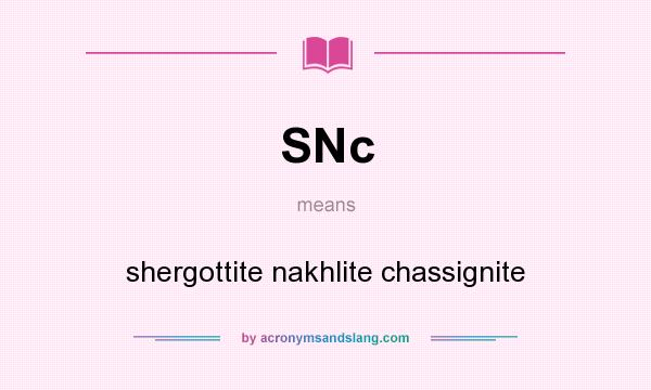 What does SNc mean? It stands for shergottite nakhlite chassignite