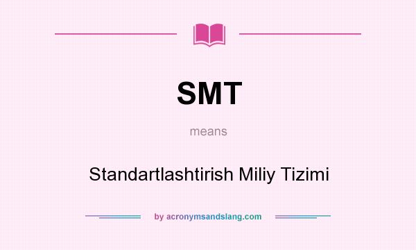 What does SMT mean? It stands for Standartlashtirish Miliy Tizimi