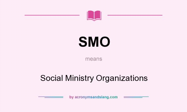 What does SMO mean? It stands for Social Ministry Organizations