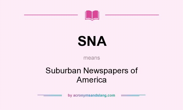 What does SNA mean? It stands for Suburban Newspapers of America