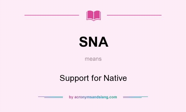 What does SNA mean? It stands for Support for Native