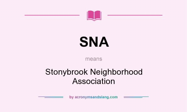 What does SNA mean? It stands for Stonybrook Neighborhood Association