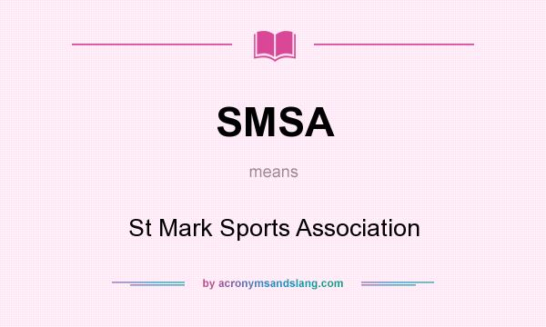 What does SMSA mean? It stands for St Mark Sports Association
