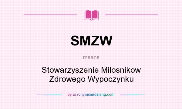 What does SMZW mean? It stands for Stowarzyszenie Milosnikow Zdrowego Wypoczynku