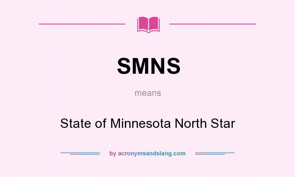 What does SMNS mean? It stands for State of Minnesota North Star