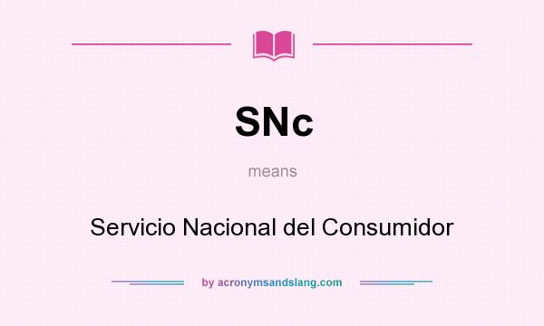 What does SNc mean? It stands for Servicio Nacional del Consumidor