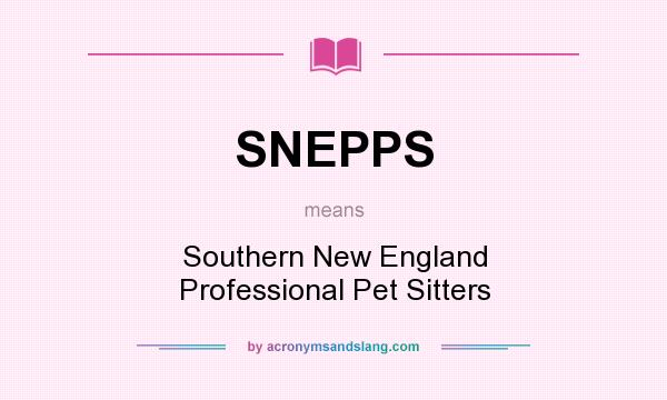 What does SNEPPS mean? It stands for Southern New England Professional Pet Sitters