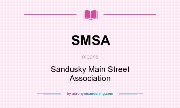 What does SMSA mean? It stands for Sandusky Main Street Association