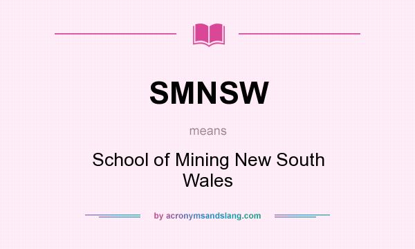 What does SMNSW mean? It stands for School of Mining New South Wales
