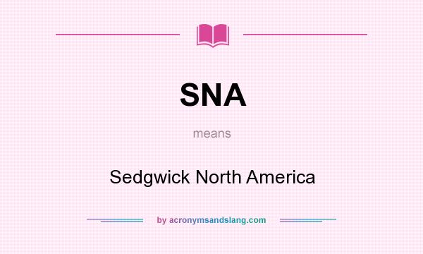 What does SNA mean? It stands for Sedgwick North America