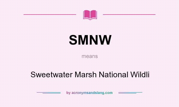 What does SMNW mean? It stands for Sweetwater Marsh National Wildli
