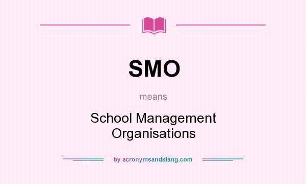 What does SMO mean? It stands for School Management Organisations