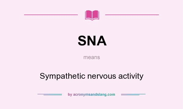 What does SNA mean? It stands for Sympathetic nervous activity