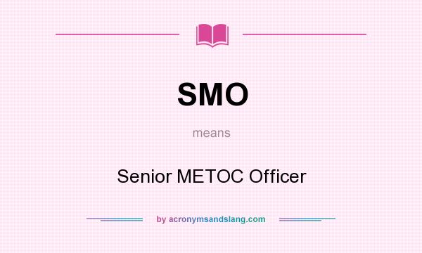 What does SMO mean? It stands for Senior METOC Officer