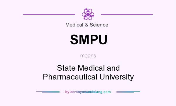 What does SMPU mean? It stands for State Medical and Pharmaceutical University