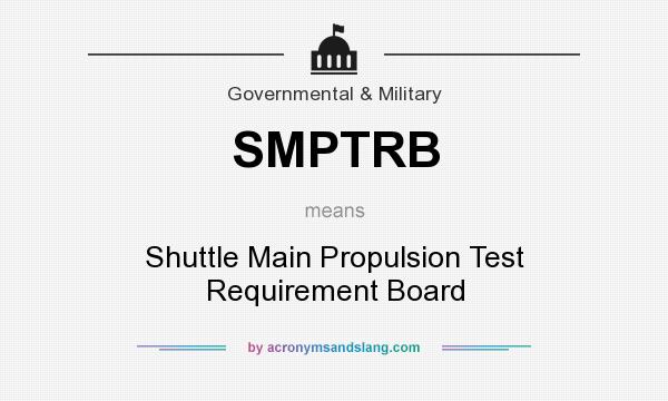 What does SMPTRB mean? It stands for Shuttle Main Propulsion Test Requirement Board