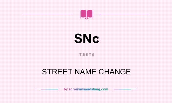 What does SNc mean? It stands for STREET NAME CHANGE
