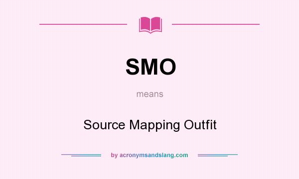 What does SMO mean? It stands for Source Mapping Outfit
