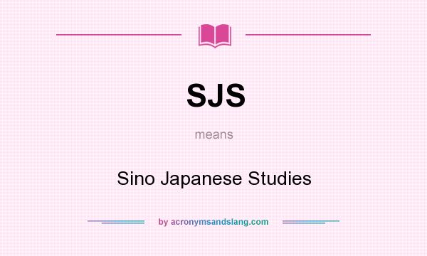 What does SJS mean? It stands for Sino Japanese Studies
