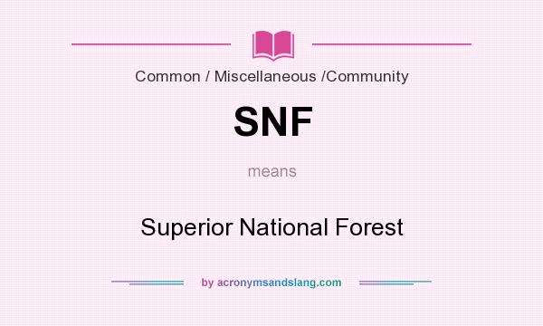 What does SNF mean? It stands for Superior National Forest