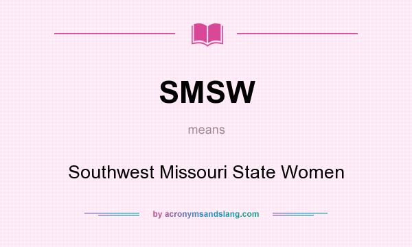 What does SMSW mean? It stands for Southwest Missouri State Women
