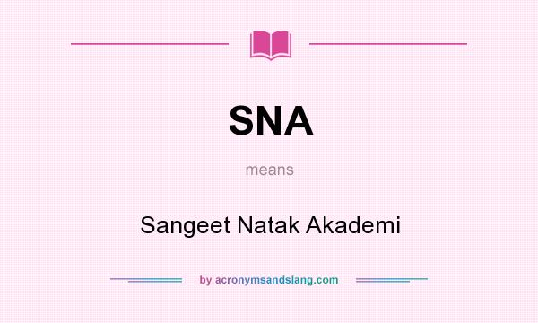What does SNA mean? It stands for Sangeet Natak Akademi
