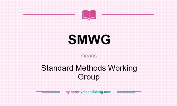 What does SMWG mean? It stands for Standard Methods Working Group