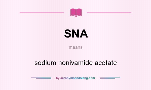 What does SNA mean? It stands for sodium nonivamide acetate