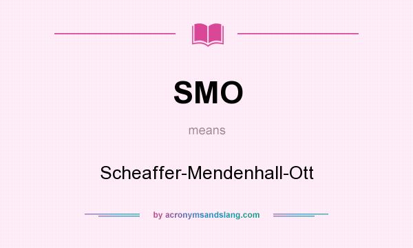 What does SMO mean? It stands for Scheaffer-Mendenhall-Ott