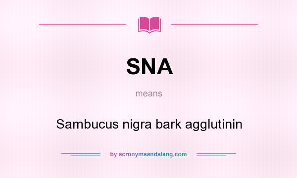 What does SNA mean? It stands for Sambucus nigra bark agglutinin