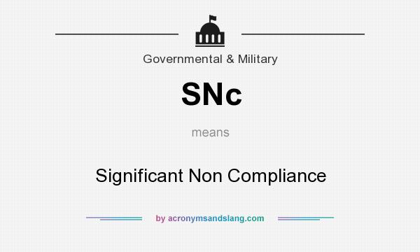 What does SNc mean? It stands for Significant Non Compliance