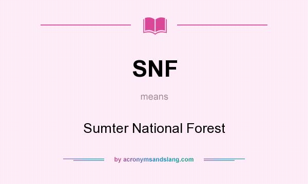 What does SNF mean? It stands for Sumter National Forest