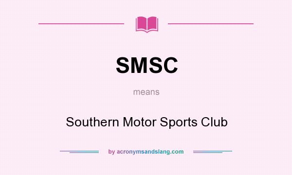 What does SMSC mean? It stands for Southern Motor Sports Club
