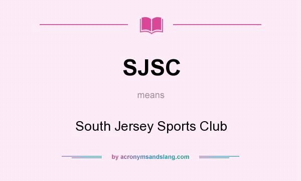 What does SJSC mean? It stands for South Jersey Sports Club