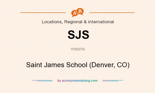 What does SJS mean? It stands for Saint James School (Denver, CO)
