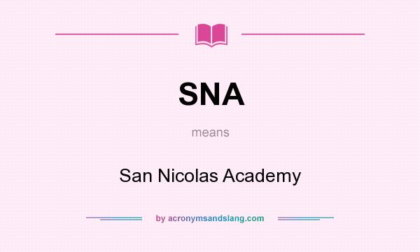 What does SNA mean? It stands for San Nicolas Academy