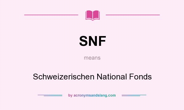 What does SNF mean? It stands for Schweizerischen National Fonds