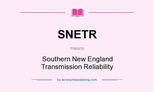 What does SNETR mean? It stands for Southern New England Transmission Reliability