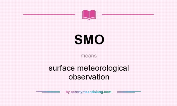 What does SMO mean? It stands for surface meteorological observation