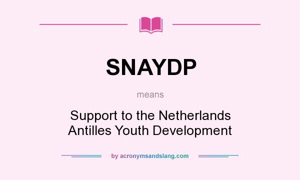 What does SNAYDP mean? It stands for Support to the Netherlands Antilles Youth Development