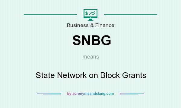 What does SNBG mean? It stands for State Network on Block Grants