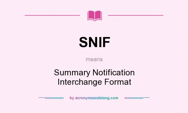 What does SNIF mean? It stands for Summary Notification Interchange Format
